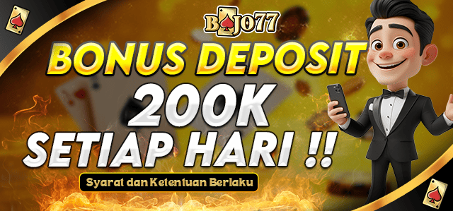 BONUS DEPOSIT 200K SETIAP HARI